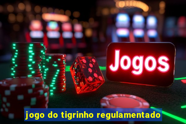 jogo do tigrinho regulamentado